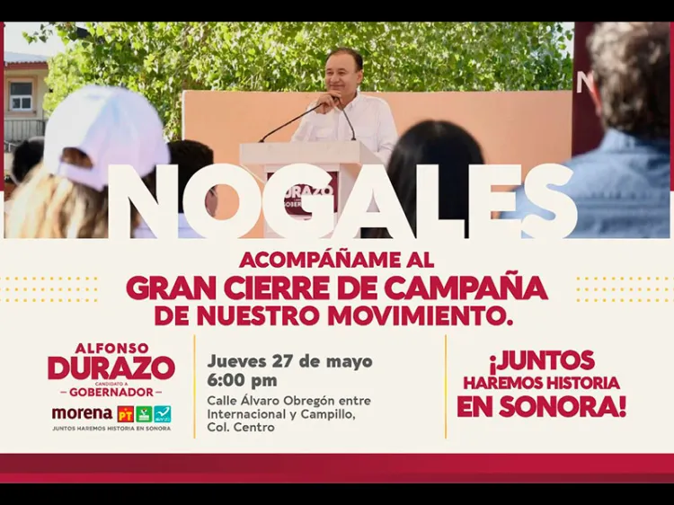 Hoy cierra campaña en Nogales Alfonso Durazo